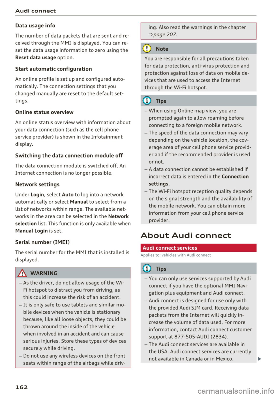 AUDI A8 2017 Owners Manual Audi connect
Data u sage info
The numbe r of data packets that are sent and re
ceived through the M MI is displayed . You can re
set the data usage information to zero usin AUDI A8 2017 Owners Manual Audi connect
Data u sage info
The numbe r of data packets that are sent and re
ceived through the M MI is displayed . You can re
set the data usage information to zero usin