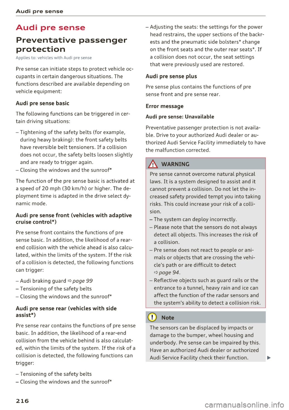 AUDI A8 2017  Owners Manual Audi  pre  sense 
Audi  pre  sense Preventative  passenger 
protection 
A pp lies  to:  ve hicles  w ith  Audi p re  se nse 
Pre  sense  can  initiate  steps  to  protect  vehicle  oc­
cupants  in  c