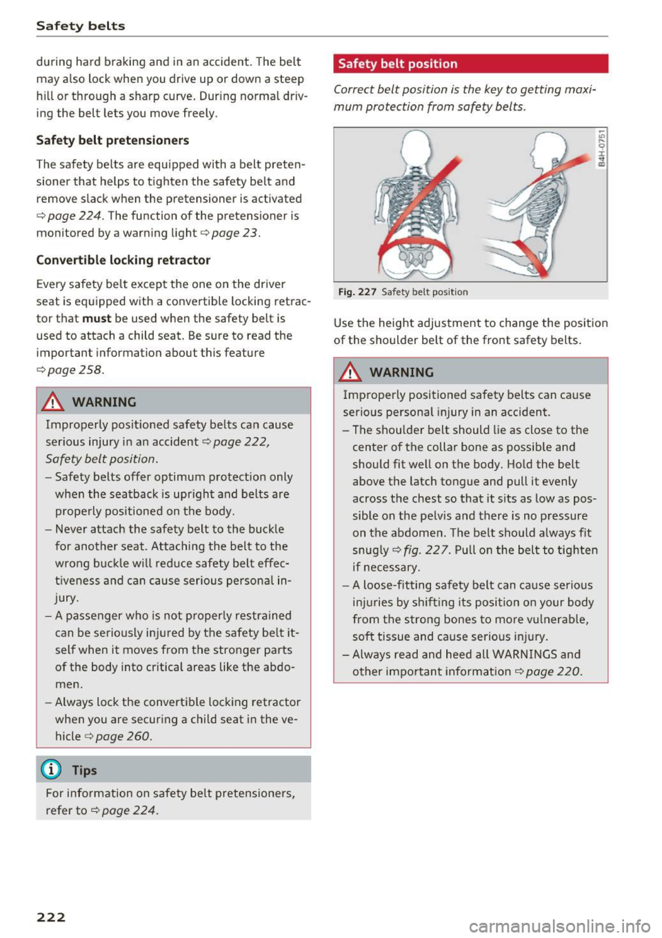 AUDI A8 2017 Owners Manual Safe ty belts
during hard braking and in an accident. The be lt
may a lso lock when you drive up or down a steep
h ill or through a sharp curve. Dur ing normal driv
ing the AUDI A8 2017 Owners Manual Safe ty belts
during hard braking and in an accident. The be lt
may a lso lock when you drive up or down a steep
h ill or through a sharp curve. Dur ing normal driv
ing the