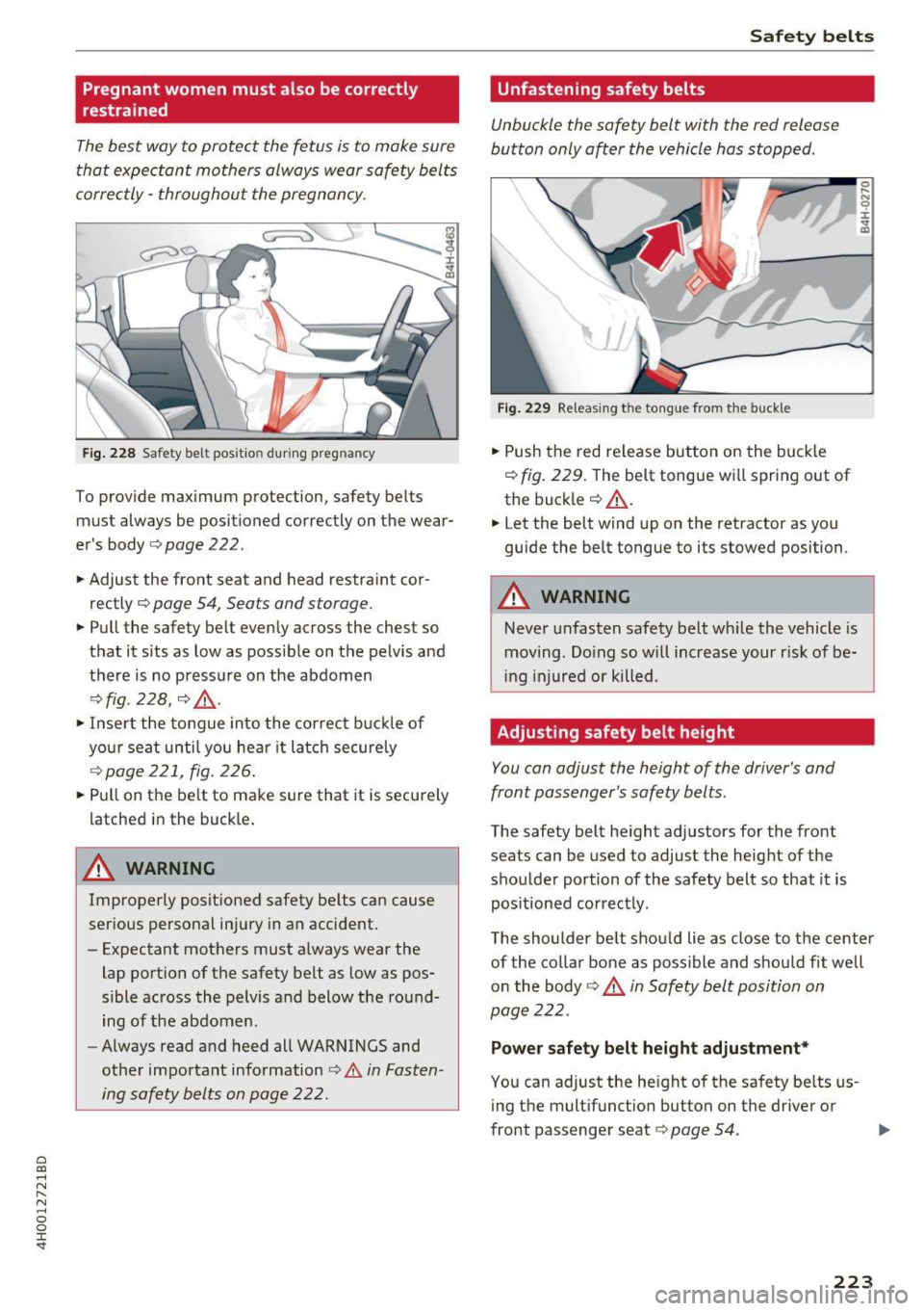 AUDI A8 2017 Owners Manual C) C0 ....
" " " .... 0 0 :r <t
Pregnant women must also be correctly
restrained
The best way to protect the fetus is to make sure
that expectant mothers always wear safety belt AUDI A8 2017 Owners Manual C) C0 ....
" " " .... 0 0 :r <t
Pregnant women must also be correctly
restrained
The best way to protect the fetus is to make sure
that expectant mothers always wear safety belt