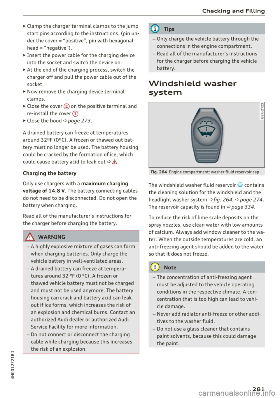 AUDI A8 2017  Owners Manual 0 co .... N ,..... N .... 0 0 :c <t 
~ Clamp  the  charger  terminal  clamps  to  the  jump 
start  pins  according to  the  instructions. (pin  un­
der  the  cover=  "pos it ive",  pin  with  hexag