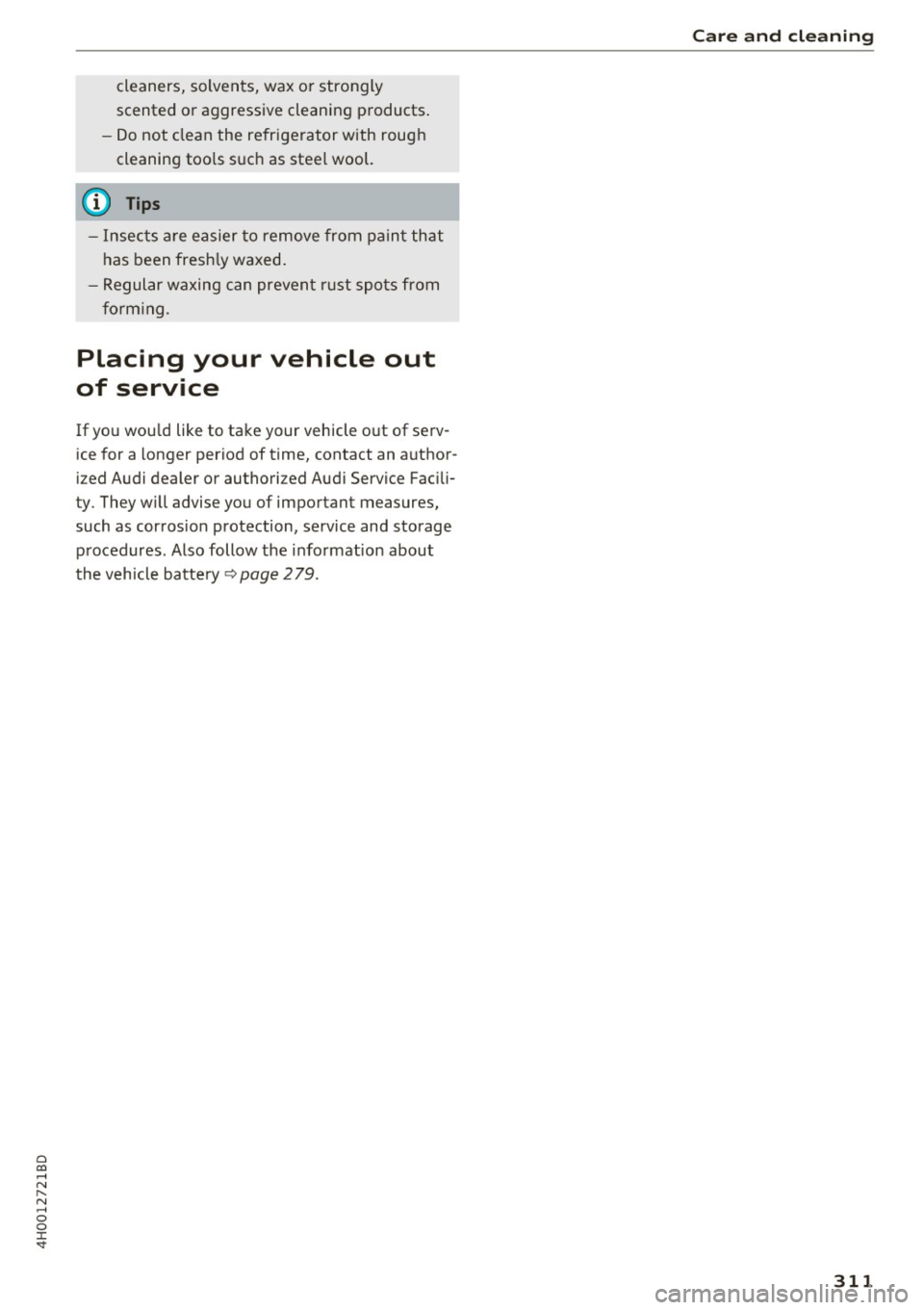 AUDI A8 2017 Owners Manual 0 co .... N ,..... N .... 0 0 :c <t
cleaners, solvents, wax or strongly
scented or aggressive cleaning products.
- Do not clean the refrigerator with rough
cleaning too ls s uch as AUDI A8 2017 Owners Manual 0 co .... N ,..... N .... 0 0 :c <t
cleaners, solvents, wax or strongly
scented or aggressive cleaning products.
- Do not clean the refrigerator with rough
cleaning too ls s uch as