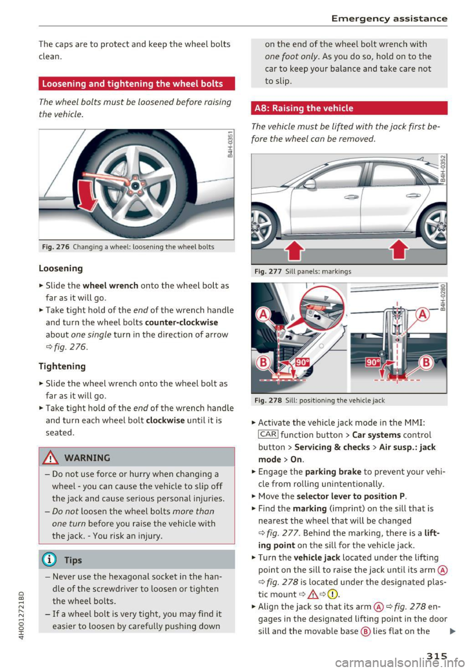 AUDI A8 2017 Owners Manual C) C0 ....
" " " .... 0 0 :r <t
The caps are to protect and keep the wheel bolts
clean.
Loosening and tightening the wheel bolts
The wheel bolts must be loosened before raisi AUDI A8 2017 Owners Manual C) C0 ....
" " " .... 0 0 :r <t
The caps are to protect and keep the wheel bolts
clean.
Loosening and tightening the wheel bolts
The wheel bolts must be loosened before raisi