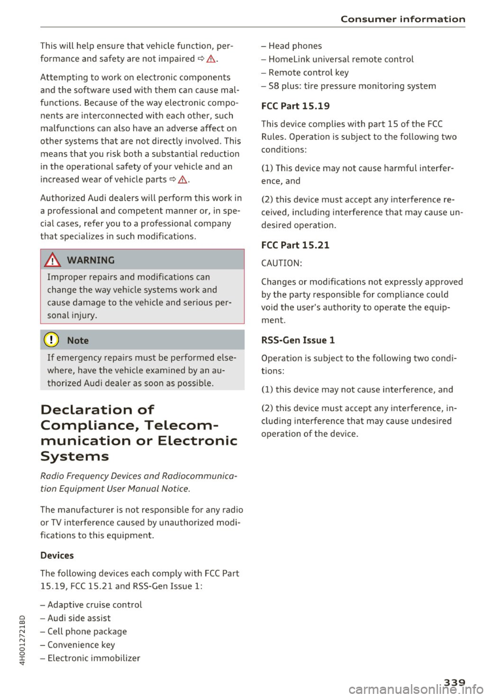 AUDI A8 2017 Owners Manual This will help ensure that vehicle function, per
formance and safety are not impaired¢& .
Attempting to work on e lectronic components
and the so ftware used with them can cau AUDI A8 2017 Owners Manual This will help ensure that vehicle function, per
formance and safety are not impaired¢& .
Attempting to work on e lectronic components
and the so ftware used with them can cau