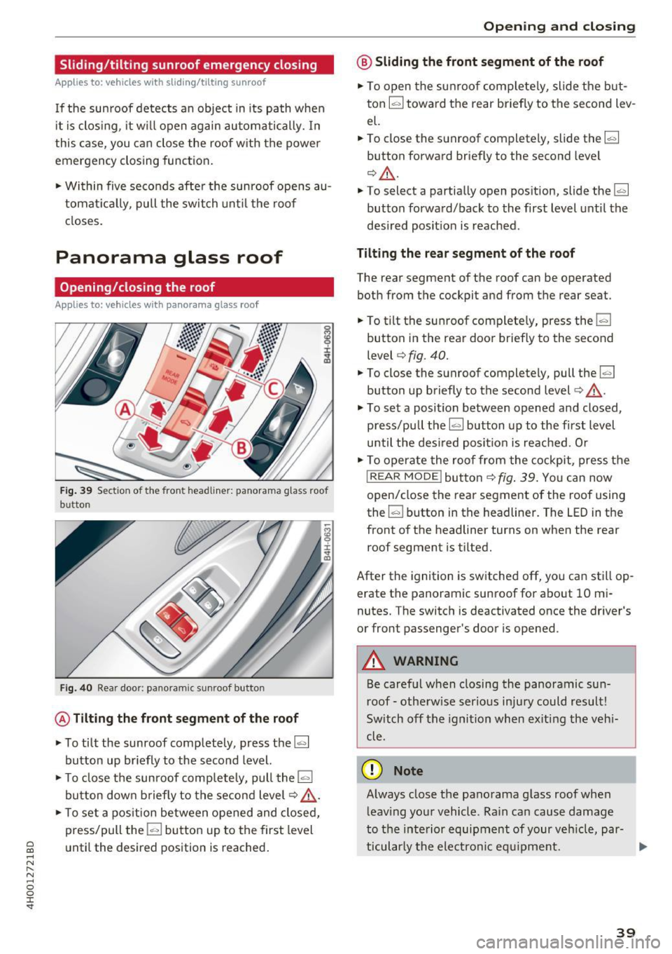 AUDI A8 2017 Service Manual C) C0 .... 
" " " .... 0 0 :r <t 
Sliding/tilting  sunroof emergency closing 
Applies  to:  vehicles  with  s liding/tilting  sunroof 
If the  sun roof  detects  an  object  in  its  path  when 
it 