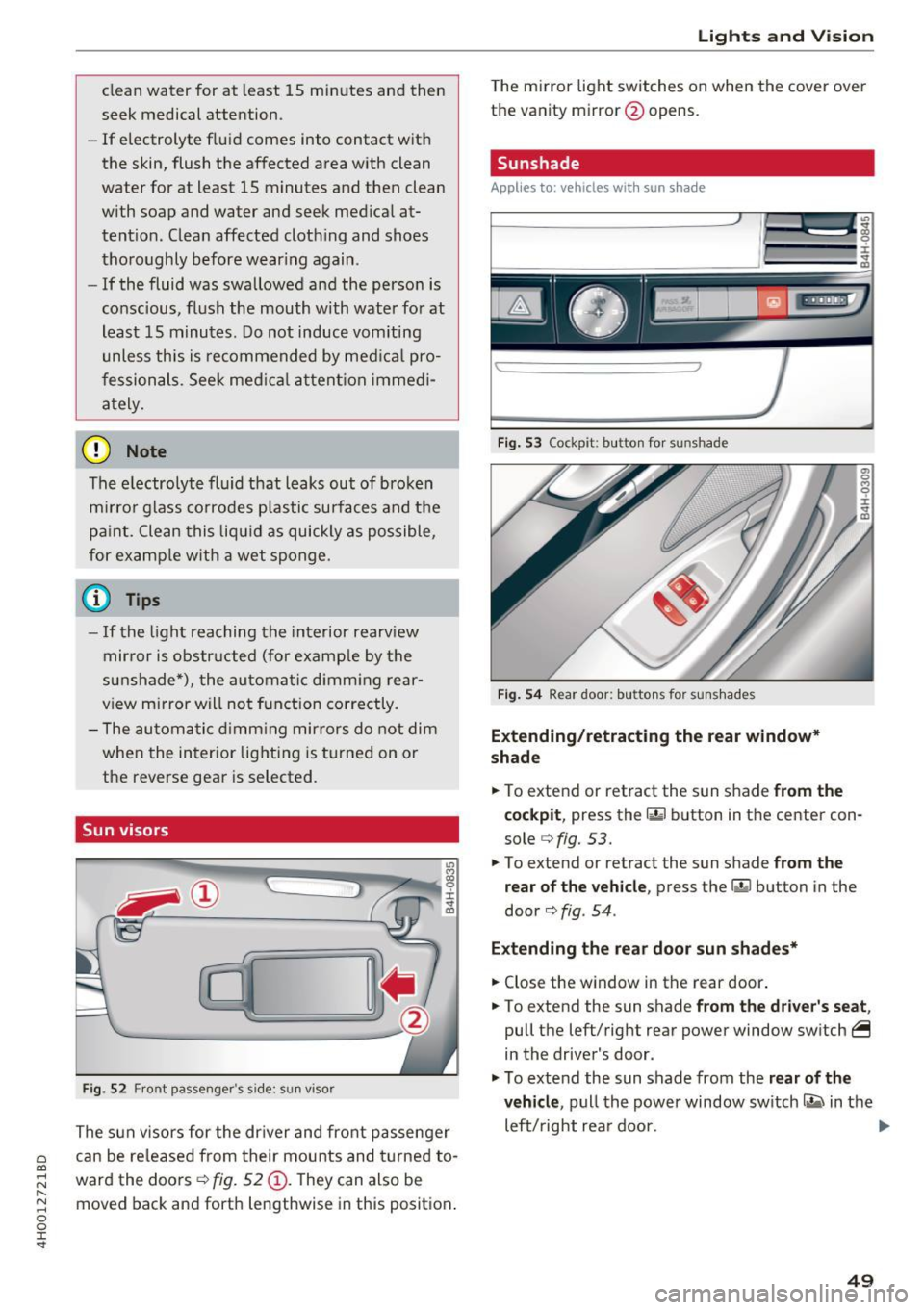 AUDI A8 2017 Workshop Manual C) C0 ....
" " " .... 0 0 :r <t
clean water for at least 15 minutes and then
seek medical attention.
- If electrolyte flu .id comes into contact with
the skin, flush the affecte AUDI A8 2017 Workshop Manual C) C0 ....
" " " .... 0 0 :r <t
clean water for at least 15 minutes and then
seek medical attention.
- If electrolyte flu .id comes into contact with
the skin, flush the affecte