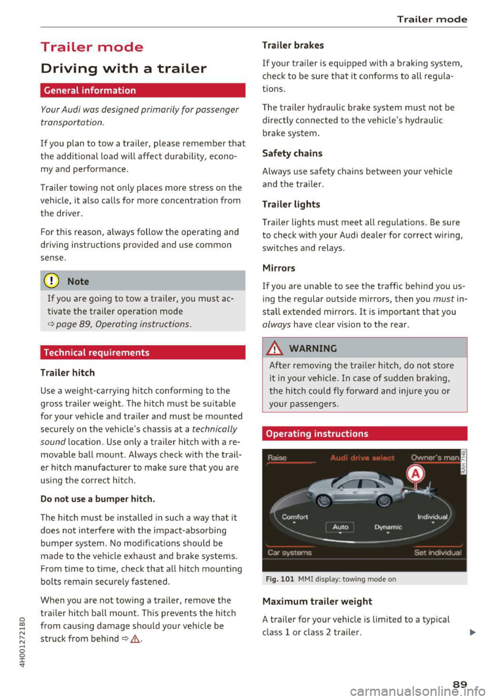 AUDI A8 2017  Owners Manual C) C0 .... 
" " " .... 0 0 :r <t 
Trailer  mode Driving  with  a  trailer 
Gen eral  information 
Your Audi  was designed  primarily  for  passenger 
transportation . 
If  you  plan  to  tow  a trai