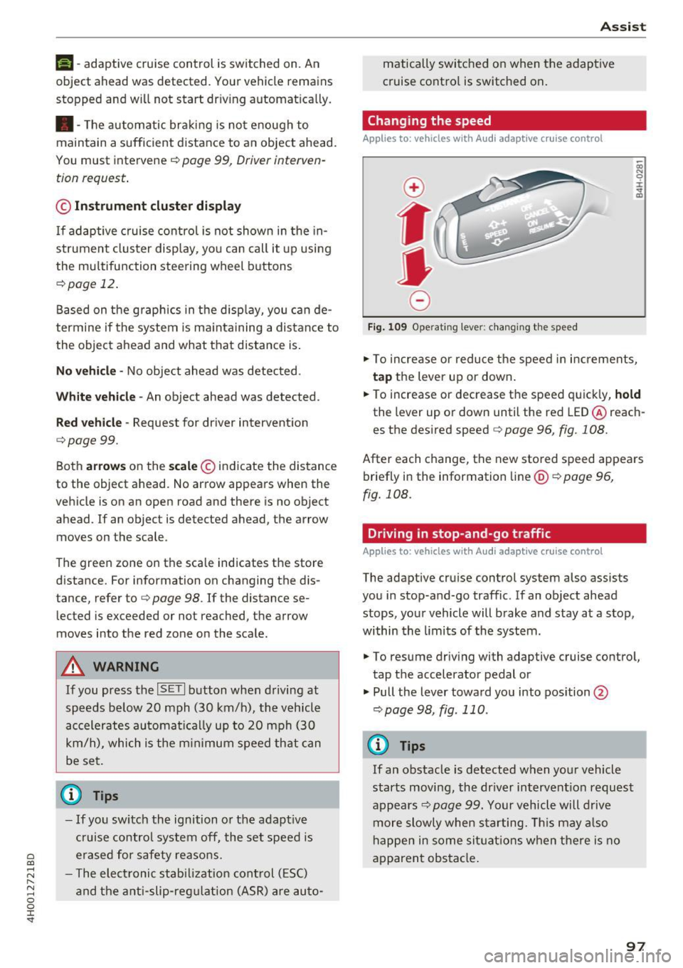 AUDI A8 2017 User Guide C) C0 ....
" " " .... 0 0 :r <t
tij-adaptive cruise control is switched on. An
object ahead was detected. Your vehicle remains
stopped and will not start dr iv ing automat ically. AUDI A8 2017 User Guide C) C0 ....
" " " .... 0 0 :r <t
tij-adaptive cruise control is switched on. An
object ahead was detected. Your vehicle remains
stopped and will not start dr iv ing automat ically.