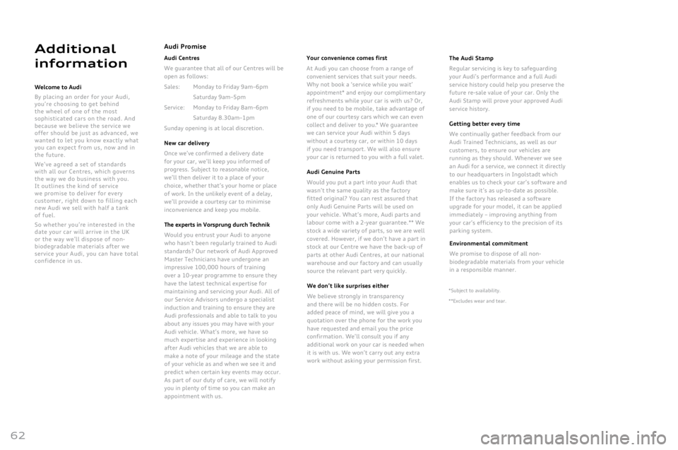AUDI A8 2011 Owners Manual
62
Additional
information
Welco\fe to \budi
By
plac
ing
an orde
r
for your Audi
,
you’
re
choo
sing
to get behi
nd
the whee
l
of one of the most soph
isticated
cars on the road
.
AUDI A8 2011 Owners Manual
62
Additional
information
Welco\fe to \budi
By
plac
ing
an orde
r
for your Audi
,
you’
re
choo
sing
to get behi
nd
the whee
l
of one of the most soph
isticated
cars on the road
.