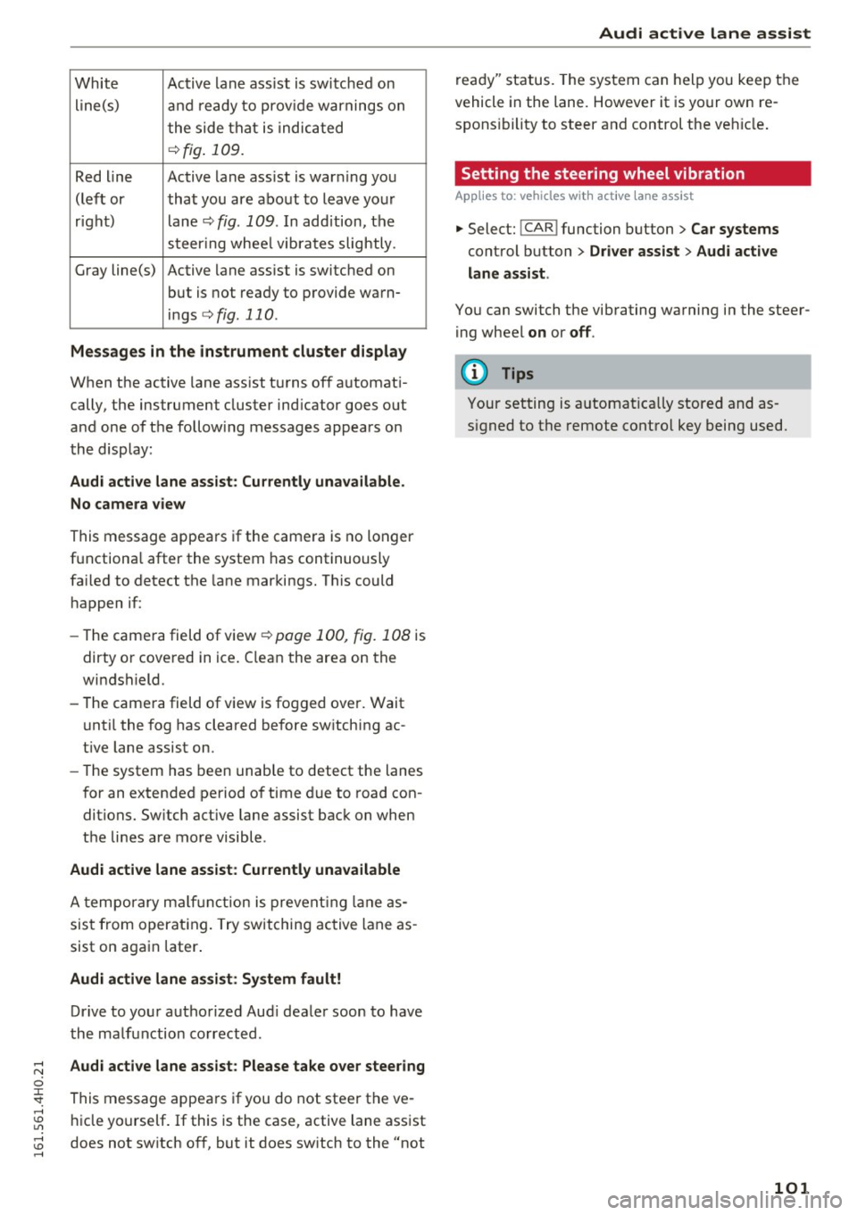 AUDI A8 2016 Owners Guide White Active lane ass ist is sw itched on
line(s) and ready to prov ide warnings on
t he side that i s indic ated
¢fig . 109.
Red line Active lane ass ist is war ning yo u
(lef t or AUDI A8 2016 Owners Guide White Active lane ass ist is sw itched on
line(s) and ready to prov ide warnings on
t he side that i s indic ated
¢fig . 109.
Red line Active lane ass ist is war ning yo u
(lef t or