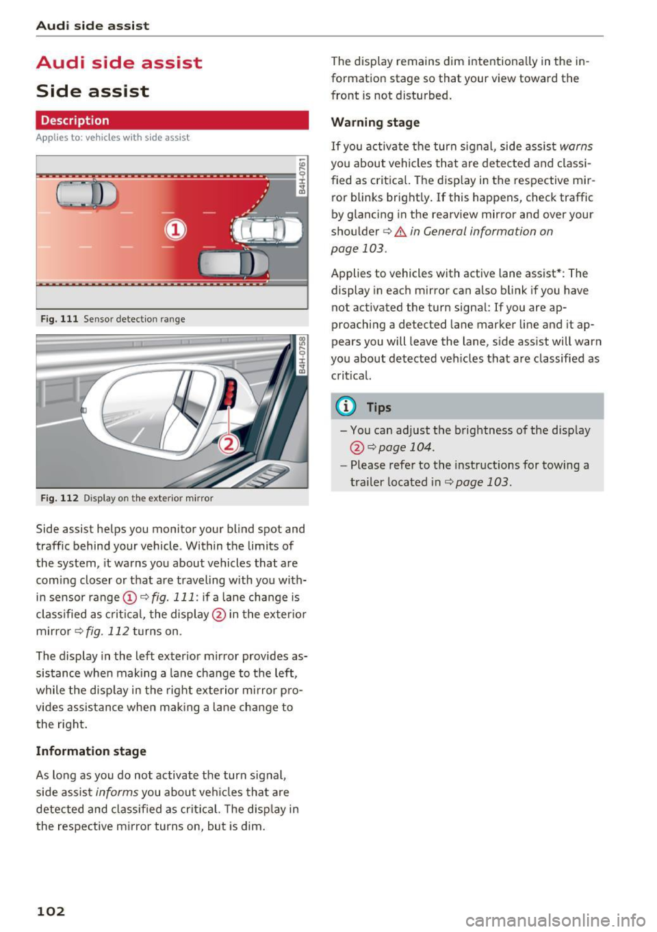 AUDI A8 2016 Owners Manual Audi side assist
Audi side assist
Side assist
Description
Applies to: veh icles with s ide assist
Fig. 111 Sensor detection range
Fig . 11 2 Disp lay on the exterio r m irror
Side a AUDI A8 2016 Owners Manual Audi side assist
Audi side assist
Side assist
Description
Applies to: veh icles with s ide assist
Fig. 111 Sensor detection range
Fig . 11 2 Disp lay on the exterio r m irror
Side a