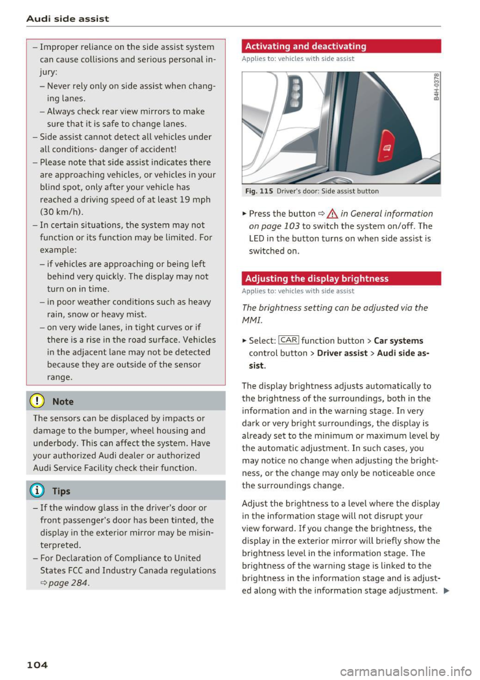 AUDI A8 2016 Service Manual Audi side assist
-Improper reliance on the side assist system
can cause collisions and serious personal in
jury:
- Never rely only on side assist when chang
ing lanes.
- A AUDI A8 2016 Service Manual Audi side assist
-Improper reliance on the side assist system
can cause collisions and serious personal in
jury:
- Never rely only on side assist when chang
ing lanes.
- A