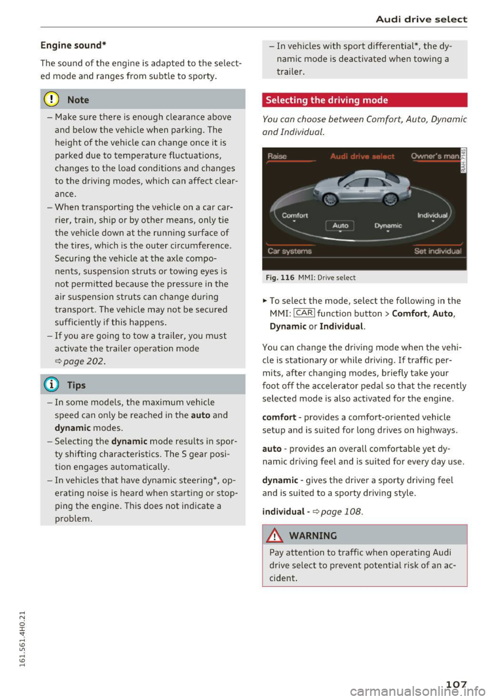 AUDI A8 2016 User Guide Engine sound *
The sou nd of the engine is adapted to the select
ed mode and ranges from subt le to sporty.
(D Note
- Make sure there is enough cle arance above
and below t AUDI A8 2016 User Guide Engine sound *
The sou nd of the engine is adapted to the select
ed mode and ranges from subt le to sporty.
(D Note
- Make sure there is enough cle arance above
and below t