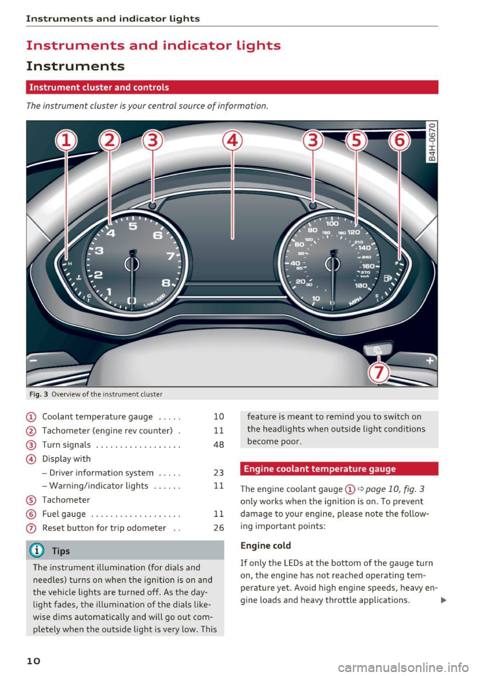 AUDI A8 2016 Owners Manual Instruments and indicator lights
Instruments and indicator Lights
Instruments
Instrument cluster and controls
The instrument cluster is your central source of information.
Fig. 3 O AUDI A8 2016 Owners Manual Instruments and indicator lights
Instruments and indicator Lights
Instruments
Instrument cluster and controls
The instrument cluster is your central source of information.
Fig. 3 O
