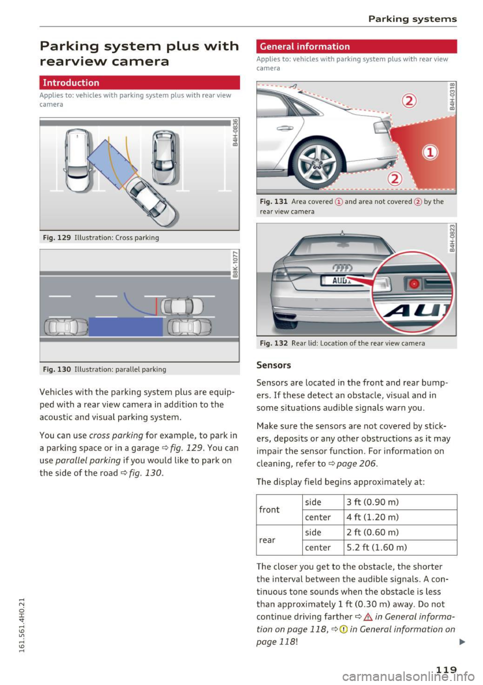 AUDI S8 2016  Owners Manual Parking  system  plus  with 
rearview  camera 
Introduction 
Applies to: vehicles  with  parking system plus  with  rear  view 
camera 
.  I -
Fig. 129 Illust ratio n: Cross  parking 
Fig. 130 Illust 