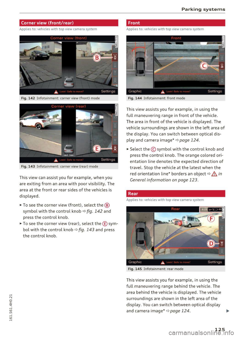 AUDI A8 2016 Workshop Manual Corner view (front/rear)
Applies to: vehicles with top view camera system
Fig . 14 2 In fo tainm en t: co rner view (front ) mode
Fig . 14 3 In fo tainment : corner vi ew (rear) mod e
Th AUDI A8 2016 Workshop Manual Corner view (front/rear)
Applies to: vehicles with top view camera system
Fig . 14 2 In fo tainm en t: co rner view (front ) mode
Fig . 14 3 In fo tainment : corner vi ew (rear) mod e
Th
