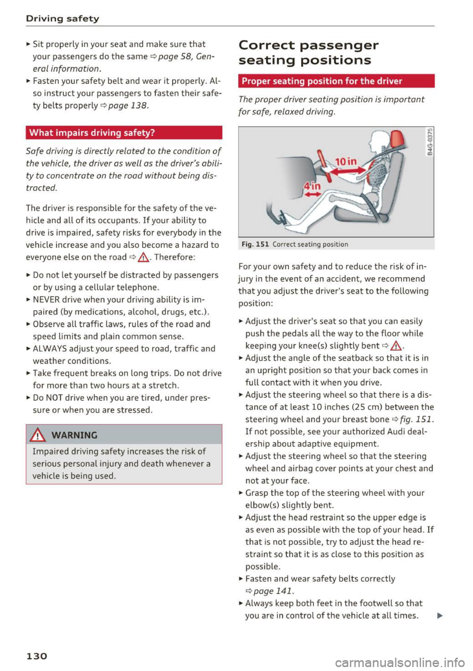 AUDI A8 2016 Owners Guide Driving safety
• Sit properly in your seat and make sure that
your passengers do the same
c:> page 58, Gen
eral information .
• Fasten your safety belt and wear it properl AUDI A8 2016 Owners Guide Driving safety
• Sit properly in your seat and make sure that
your passengers do the same
c:> page 58, Gen
eral information .
• Fasten your safety belt and wear it properl