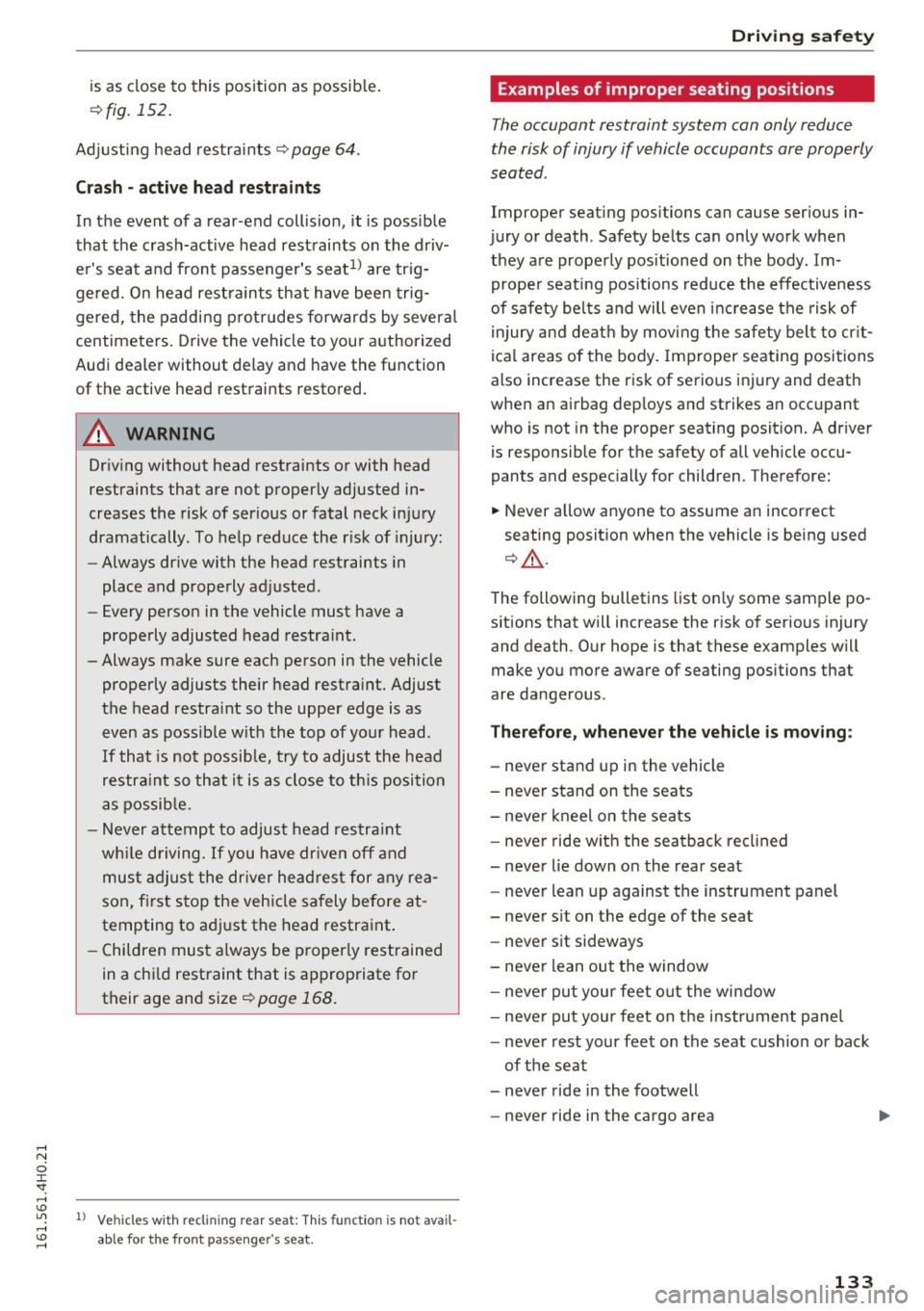 AUDI A8 2016 Owners Manual is as close to this position as possible.
¢fig. 152.
Adjusting head restraints ¢page 64.
Crash -active head restraints
In the event of a rear -end collision, it is possible
that AUDI A8 2016 Owners Manual is as close to this position as possible.
¢fig. 152.
Adjusting head restraints ¢page 64.
Crash -active head restraints
In the event of a rear -end collision, it is possible
that