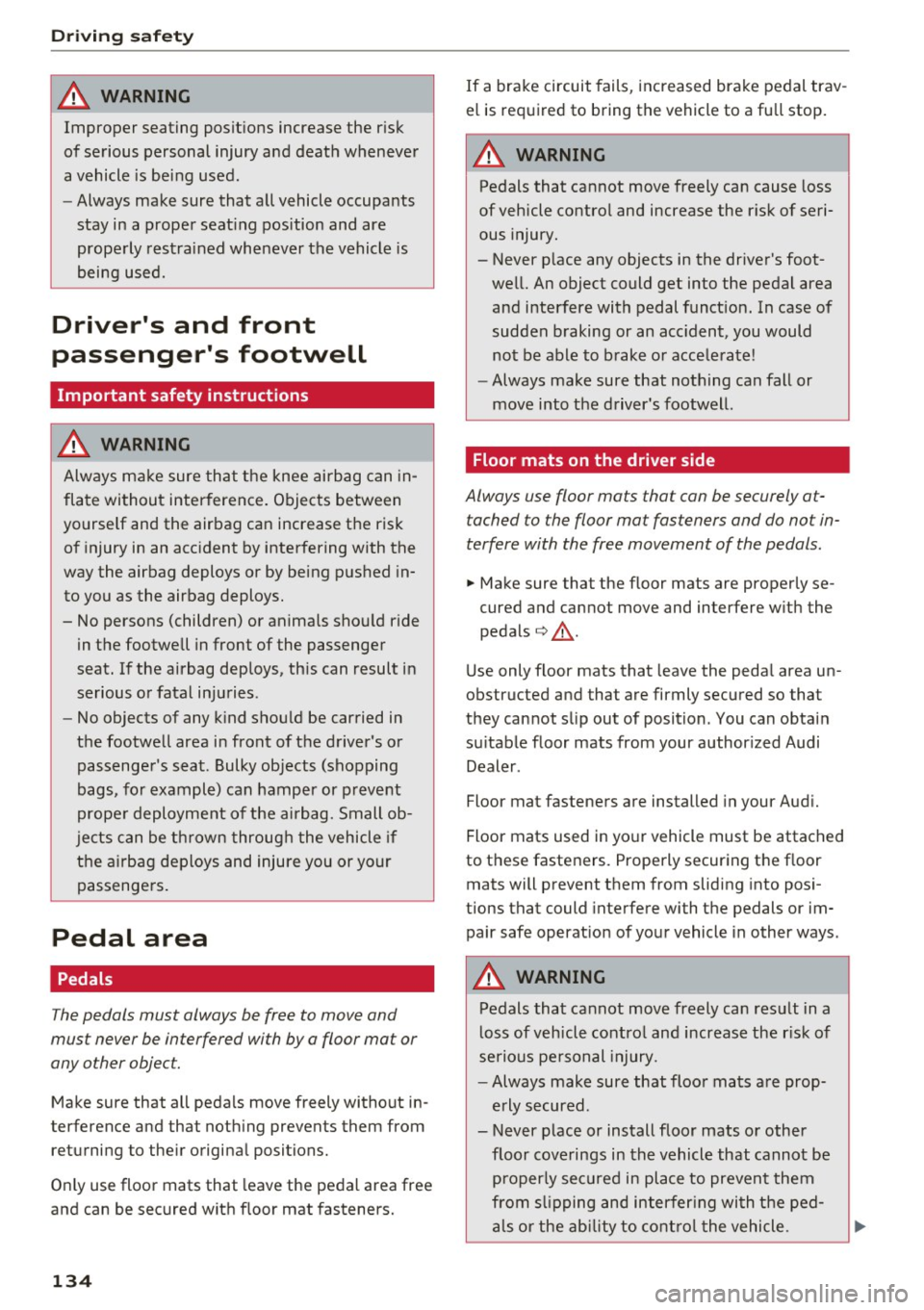 AUDI S8 2016 Owners Manual Driving sa fe ty
A WARNING
Improper seating positions increase the r isk
of serious personal injury and death whenever
a vehicle is being used.
- Always make sure that all vehi AUDI S8 2016 Owners Manual Driving sa fe ty
A WARNING
Improper seating positions increase the r isk
of serious personal injury and death whenever
a vehicle is being used.
- Always make sure that all vehi