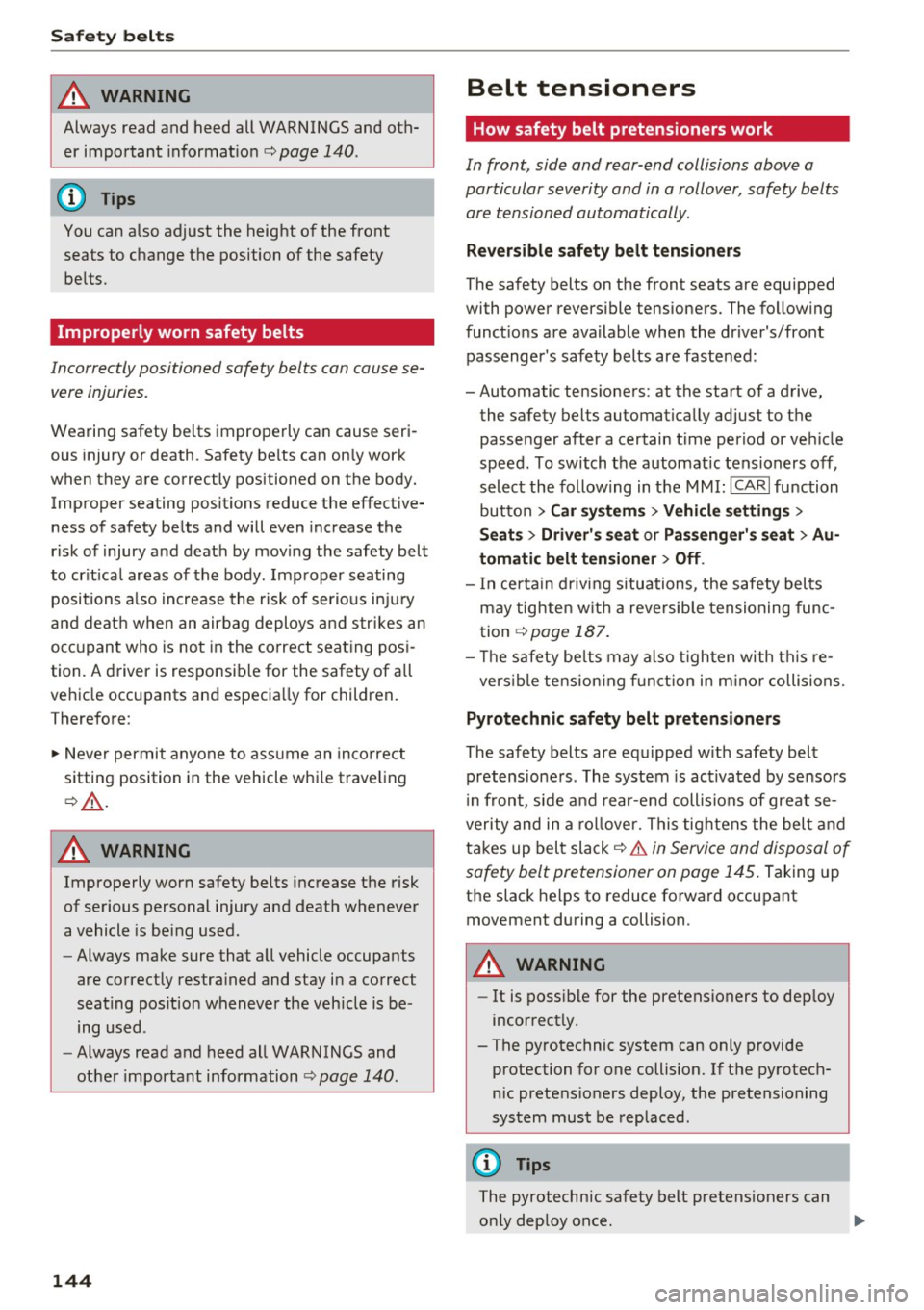 AUDI A8 2016 Owners Guide Safety belts
A WARNING
Always read and heed all WARNINGS and oth
er important informat ion
c:> page 140 .
(D Tips
You can also adjust the height of the front
seats to change AUDI A8 2016 Owners Guide Safety belts
A WARNING
Always read and heed all WARNINGS and oth
er important informat ion
c:> page 140 .
(D Tips
You can also adjust the height of the front
seats to change