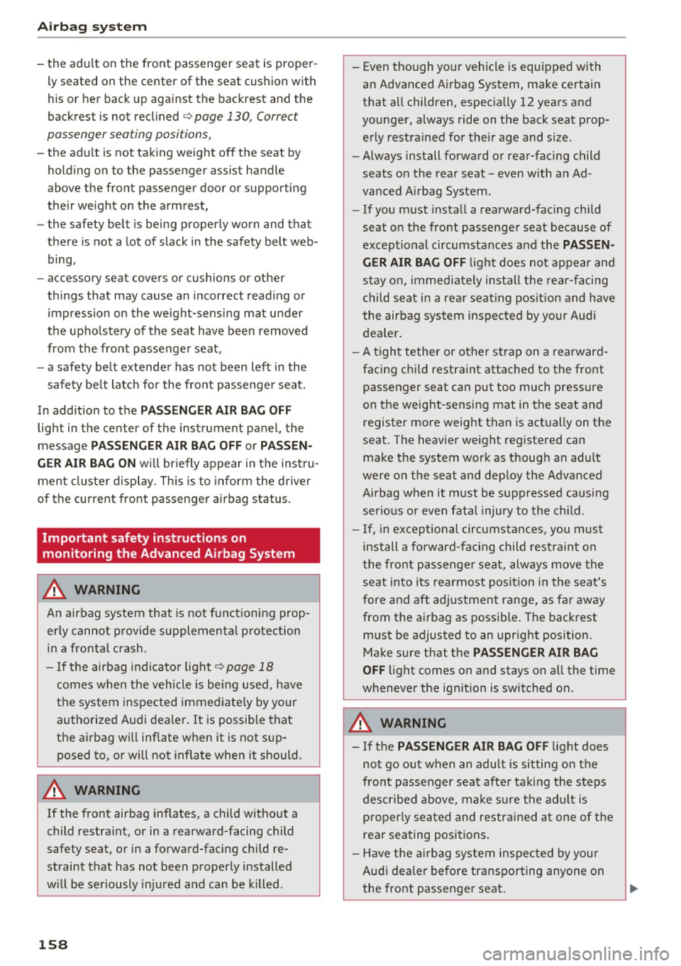 AUDI A8 2016 Owners Manual Airbag syste m
-the adu lt on the front passenger seat is proper
ly seated on the center of the seat cushion with
his or her back up against the backrest and the
backrest AUDI A8 2016 Owners Manual Airbag syste m
-the adu lt on the front passenger seat is proper
ly seated on the center of the seat cushion with
his or her back up against the backrest and the
backrest