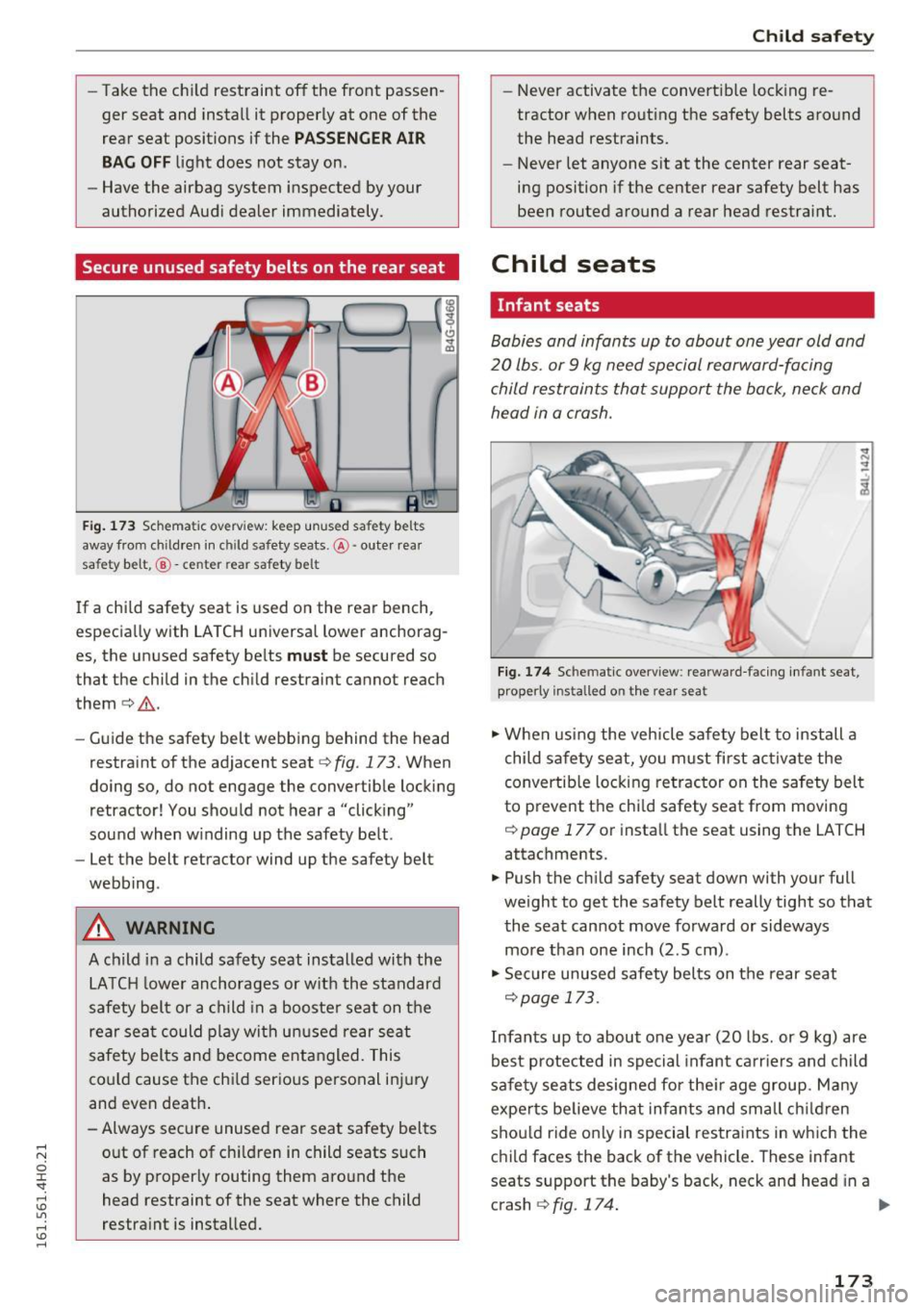 AUDI A8 2016 Workshop Manual -Take the  child  restraint  off  the  front  passen­
ger  seat  and  install  it properly  at  one  of the 
rear  seat  positions  if  the 
PASS ENGER A IR 
B AG O FF 
light  does  not  stay  on. 
-