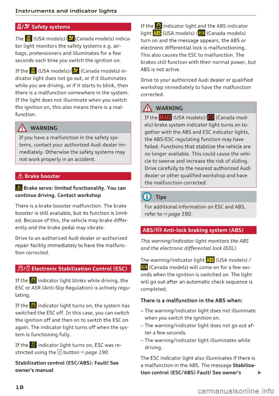 AUDI A8 2016  Owners Manual Instruments  and  indicator  lights 
~/!f Safety  systems 
The II (USA  models) ;Ei(Canada  models)  ind ica­
tor  ligh t moni to rs the  safety  systems  e.g.  a ir­
bags,  pretensioners  and  illu