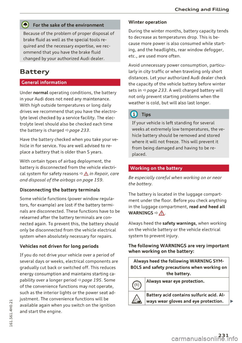 AUDI S8 2016 Owners Guide @ For the sake of the environment
Because of the problem of proper disposal of
brake fluid as we ll as the special toots reÂ
quired and the necessary expertise, we recÂ
omme AUDI S8 2016 Owners Guide @ For the sake of the environment
Because of the problem of proper disposal of
brake fluid as we ll as the special toots reÂ
quired and the necessary expertise, we recÂ
omme