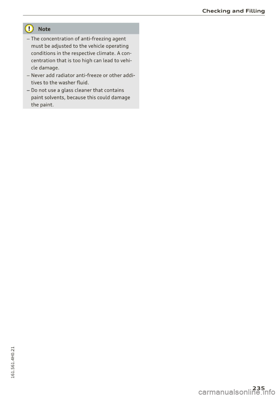 AUDI A8 2016 Manual PDF (D Note
-The concentration of anti-freezing agent
must be adjusted to the vehicle operating
conditions in the respective climate. A conÂ
centration that is too high can lead to vehi AUDI A8 2016 Manual PDF (D Note
-The concentration of anti-freezing agent
must be adjusted to the vehicle operating
conditions in the respective climate. A conÂ
centration that is too high can lead to vehi