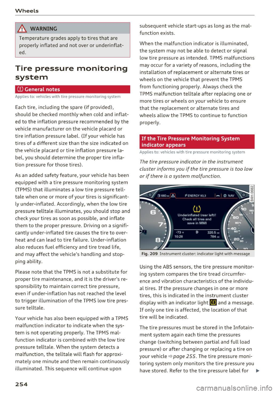 AUDI S8 2016  Owners Manual Wheels 
_& WARNING 
Temperature  grades  apply  to  tires  that  are 
properly  inflated  and  not  over  or  underinf lat ­
ed. 
Tire  pressure  monitoring  system 
U) General  notes 
Applies  to:  