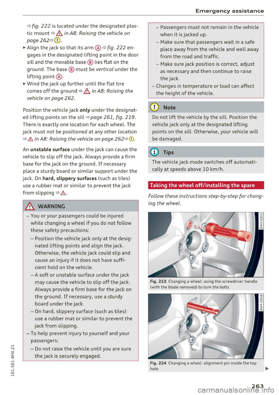 AUDI A8 2016 Owners Manual c::> fig. 222 is located under the designated plas
tic mount
c::> A in AB: Raising the vehicle on
page
262 <=:>(D.
.. Align the jack so that its arm®
c::> fig. 222 en
gages in AUDI A8 2016 Owners Manual c::> fig. 222 is located under the designated plas
tic mount
c::> A in AB: Raising the vehicle on
page
262 <=:>(D.
.. Align the jack so that its arm®
c::> fig. 222 en
gages in