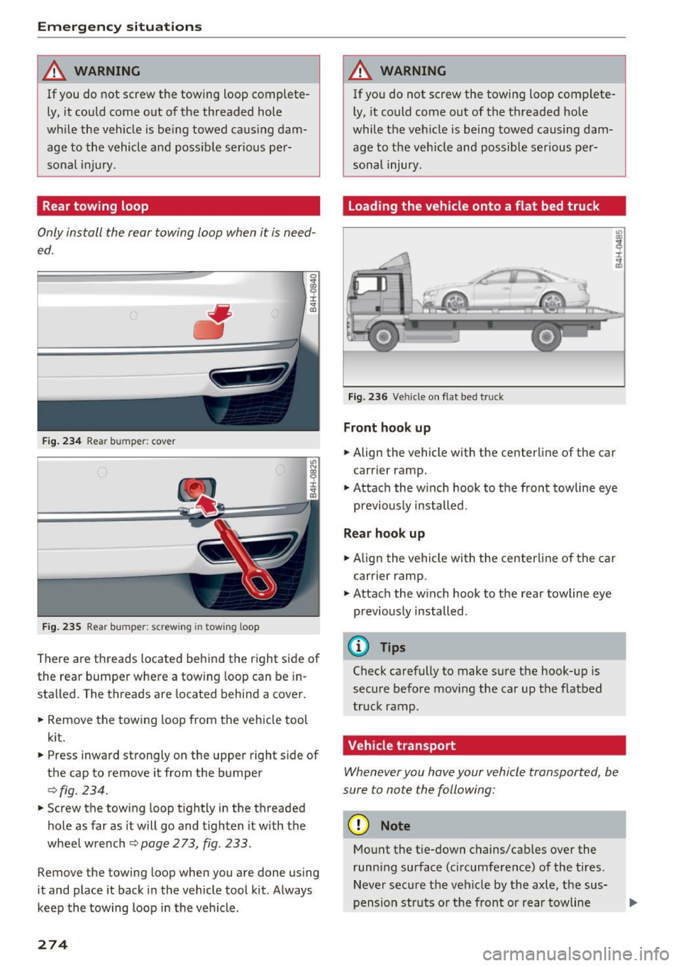 AUDI S8 2016 Owners Manual Emerg ency s it u ation s
_& WARNING
If you do not screw the towing loop complete
ly, it could come out of the threaded hole
wh ile the vehicle is be ing towed causing dam
a AUDI S8 2016 Owners Manual Emerg ency s it u ation s
_& WARNING
If you do not screw the towing loop complete
ly, it could come out of the threaded hole
wh ile the vehicle is be ing towed causing dam
a