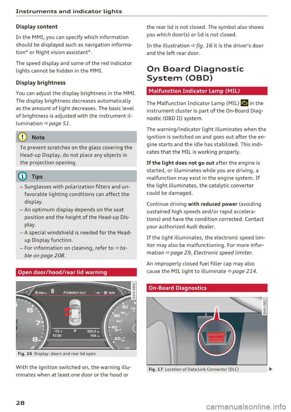 AUDI A8 2016  Owners Manual Instrumen ts and  ind icator  ligh ts 
Displ ay  content 
In the  MMI, yo u can  specify  which  informat ion 
should  be  d isplayed  such  as  navigat ion  info rma­
tion*  or  Night  vision  assis