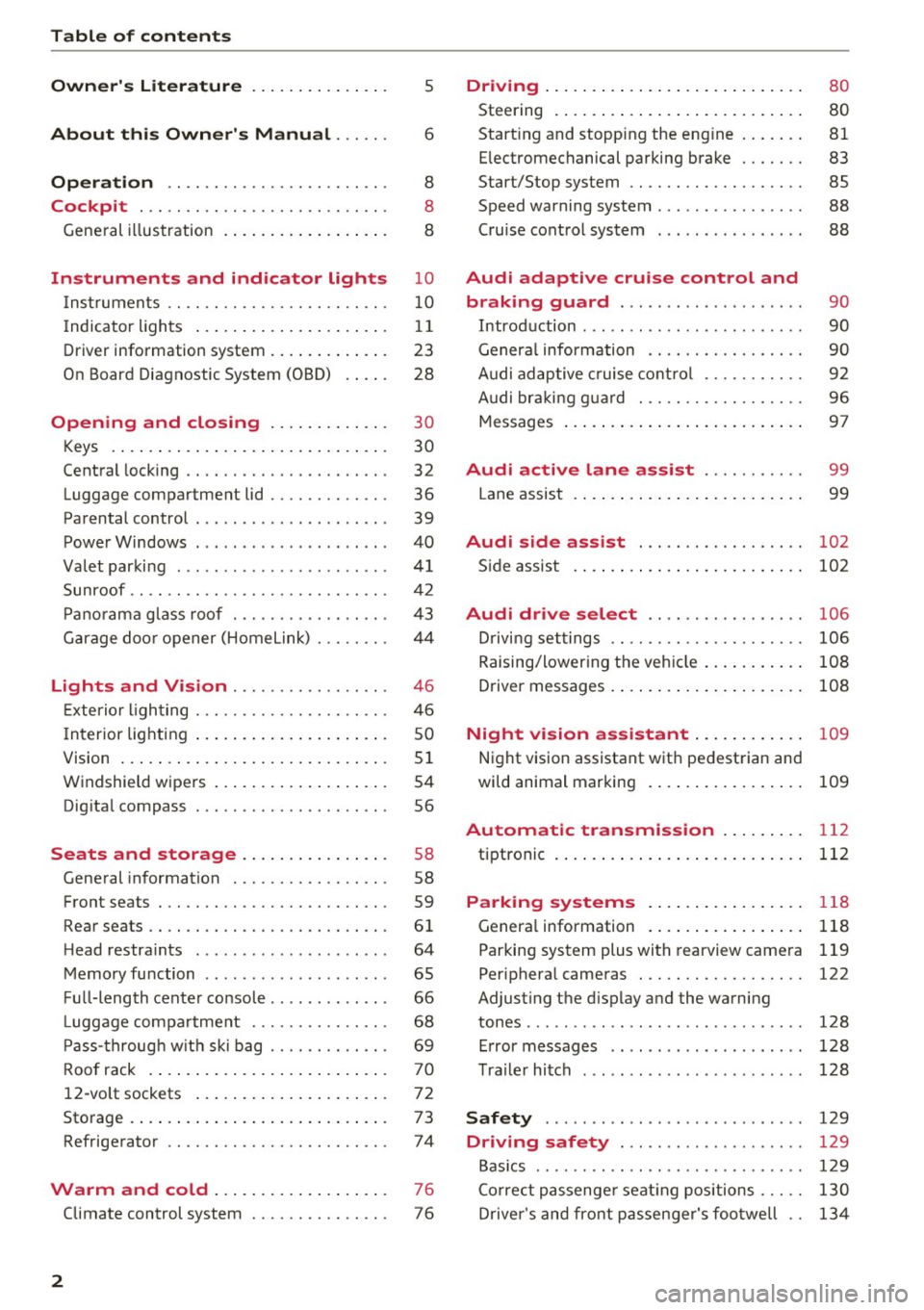 AUDI A8 2016 Owners Manual Table of content s
Owner s Lit e rature
5
About thi s Own er s Manual . . . . . . 6
Opera tion . . . . . . . . . . . . . . . . . . . . . . . . 8
Cockpit . . . . . . . . . . . AUDI A8 2016 Owners Manual Table of content s
Owner s Lit e rature
5
About thi s Own er s Manual . . . . . . 6
Opera tion . . . . . . . . . . . . . . . . . . . . . . . . 8
Cockpit . . . . . . . . . . .