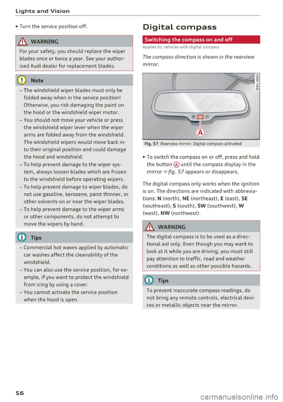 AUDI A8 2016 Owners Manual Lights and Vision
.. Turn the service position off.
_& WARNING
For your safety, you should replace the wiper
blades once or twice a year. See your author
ized Audi dealer for AUDI A8 2016 Owners Manual Lights and Vision
.. Turn the service position off.
_& WARNING
For your safety, you should replace the wiper
blades once or twice a year. See your author
ized Audi dealer for