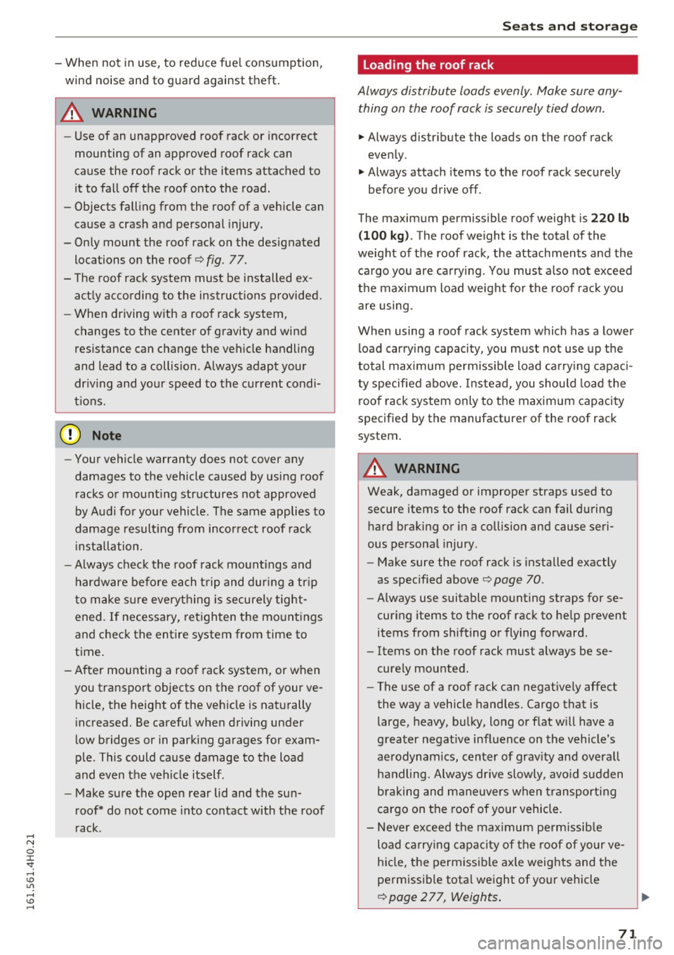 AUDI S8 2016 Manual PDF -When not in use, to reduce fuel consumption,
wind noise and to guard against th eft.
A WARNING
- Use of an unapproved roof rack or incorrect
mounting of an approved roof rack can
c AUDI S8 2016 Manual PDF -When not in use, to reduce fuel consumption,
wind noise and to guard against th eft.
A WARNING
- Use of an unapproved roof rack or incorrect
mounting of an approved roof rack can
c