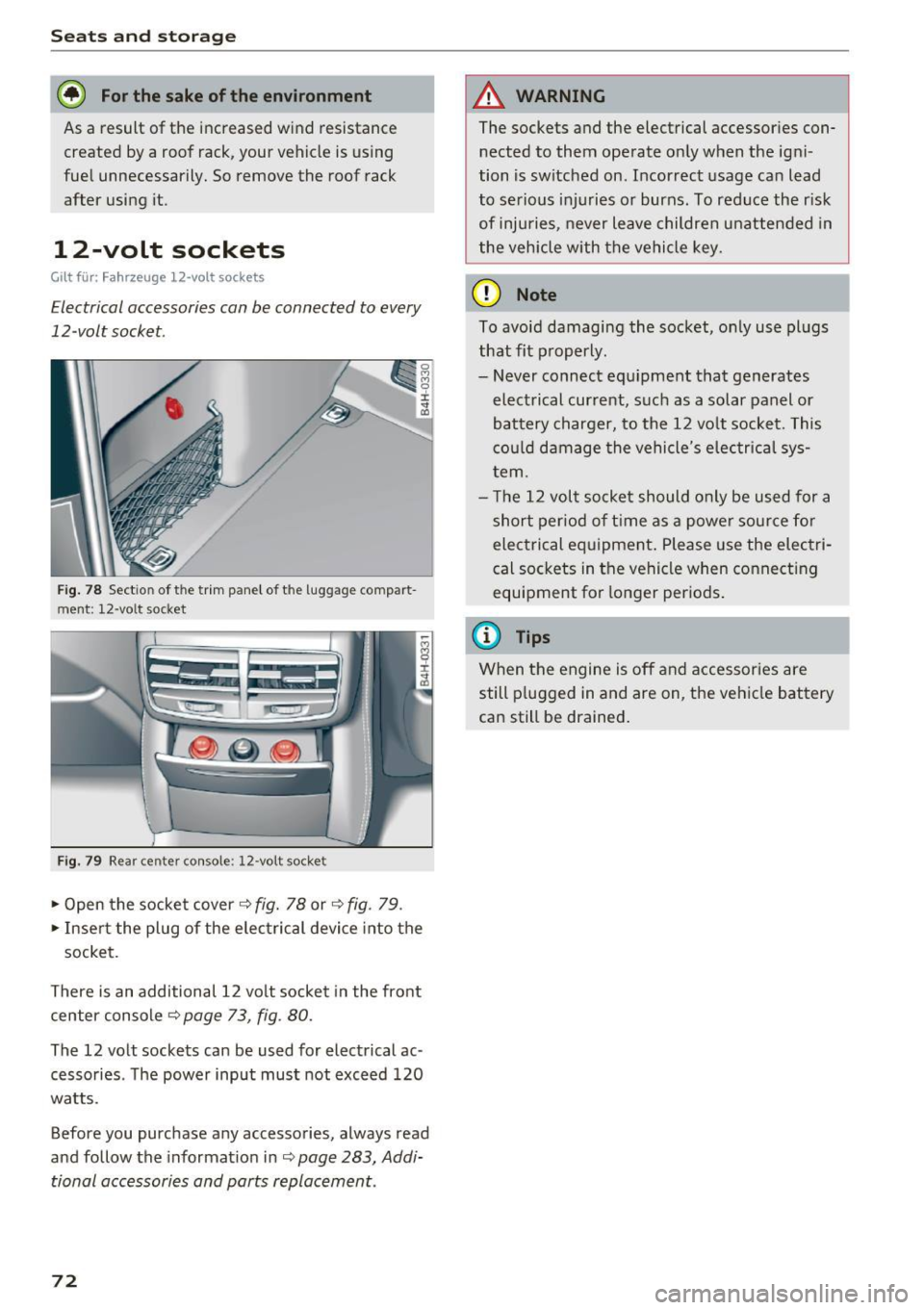 AUDI A8 2016 Owners Manual Sea ts and stor age
@ For the sake of the environment
As a result of the increased wind resistance
created by a roof rack, your vehicle is using
fuel unnecessarily. So remove th AUDI A8 2016 Owners Manual Sea ts and stor age
@ For the sake of the environment
As a result of the increased wind resistance
created by a roof rack, your vehicle is using
fuel unnecessarily. So remove th