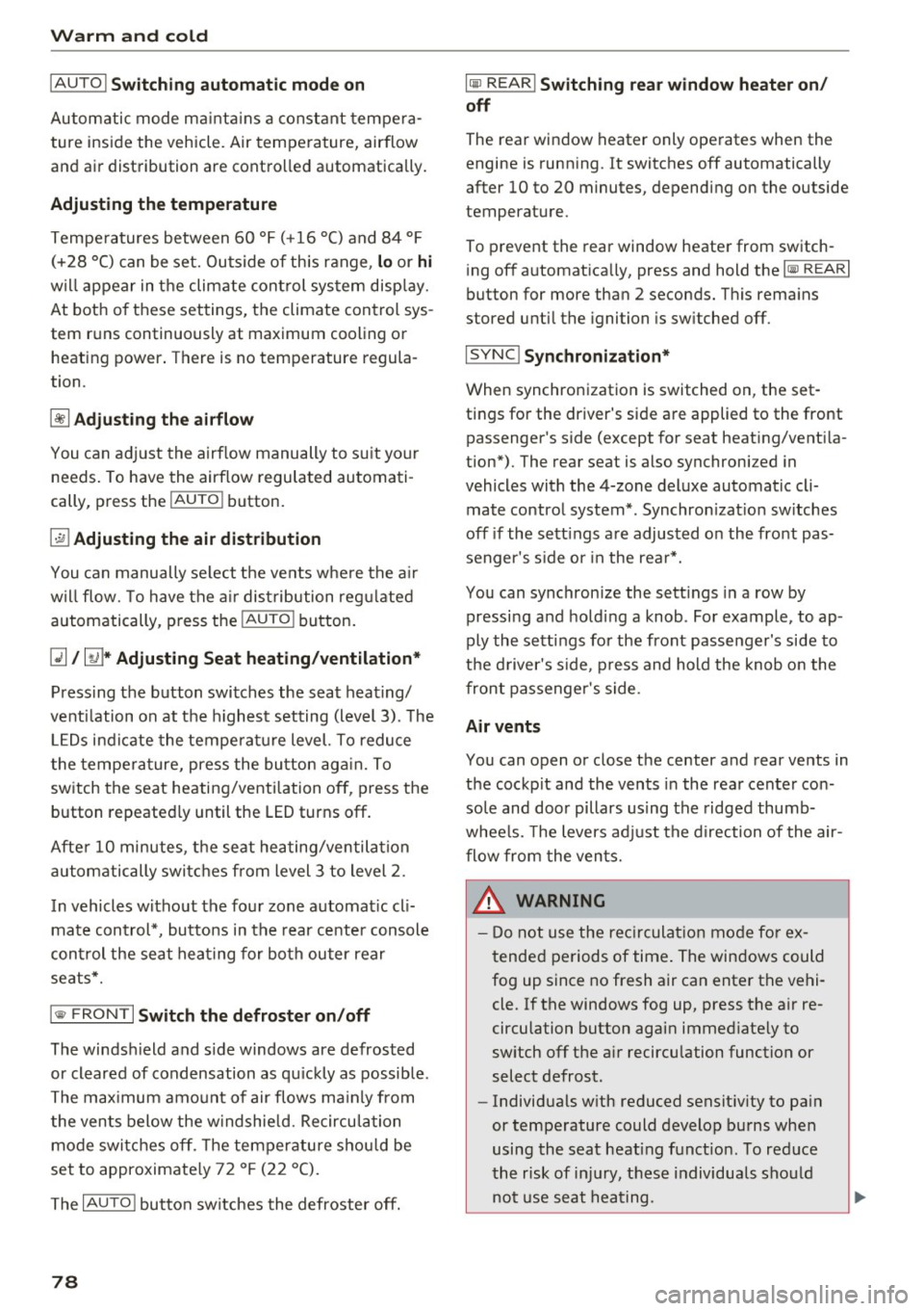 AUDI S8 2016 Manual PDF Warm and cold
IAUTO ! Switching auto matic mode on
Automatic mode ma intains a constant tempera
ture inside the vehicle. Air temperature, airflow
and air distribution are cont AUDI S8 2016 Manual PDF Warm and cold
IAUTO ! Switching auto matic mode on
Automatic mode ma intains a constant tempera
ture inside the vehicle. Air temperature, airflow
and air distribution are cont