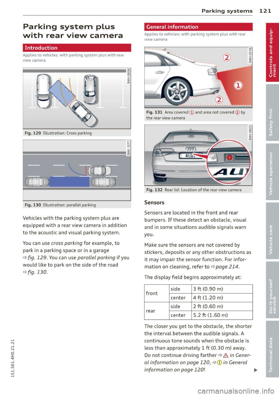 AUDI A8 2015 Owners Manual Parking system plus
with rear view camera
Introduction
Applies to vehicles: with parking system plus with rear
view camera
F ig. 129 Illust rat ion: Cross parking
Fig. 130 Illustrati AUDI A8 2015 Owners Manual Parking system plus
with rear view camera
Introduction
Applies to vehicles: with parking system plus with rear
view camera
F ig. 129 Illust rat ion: Cross parking
Fig. 130 Illustrati