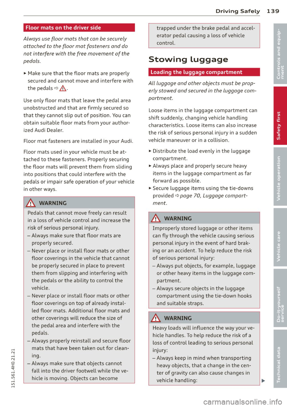 AUDI S8 2015 Owners Manual ,....,
N ,....,
N
0 J:
SI: ,...., \!) 1.1"1 ,...., 1.1"1 ,....,
Floor mats on the driver side
Always use floor mats that can be securely attached to the floor mat fasteners and d AUDI S8 2015 Owners Manual ,....,
N ,....,
N
0 J:
SI: ,...., \!) 1.1"1 ,...., 1.1"1 ,....,
Floor mats on the driver side
Always use floor mats that can be securely attached to the floor mat fasteners and d