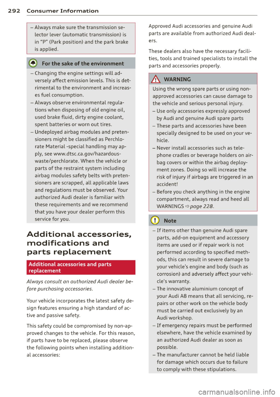 AUDI S8 2015 Owners Guide 29 2  Con sum er  Inf ormation 
-Always  make sure the  transmission  se­
lector  lever  (automatic  transmiss ion)  is 
in  "P"  (Park position)  and the  park  brake 
is applied . 
@) For the  sake