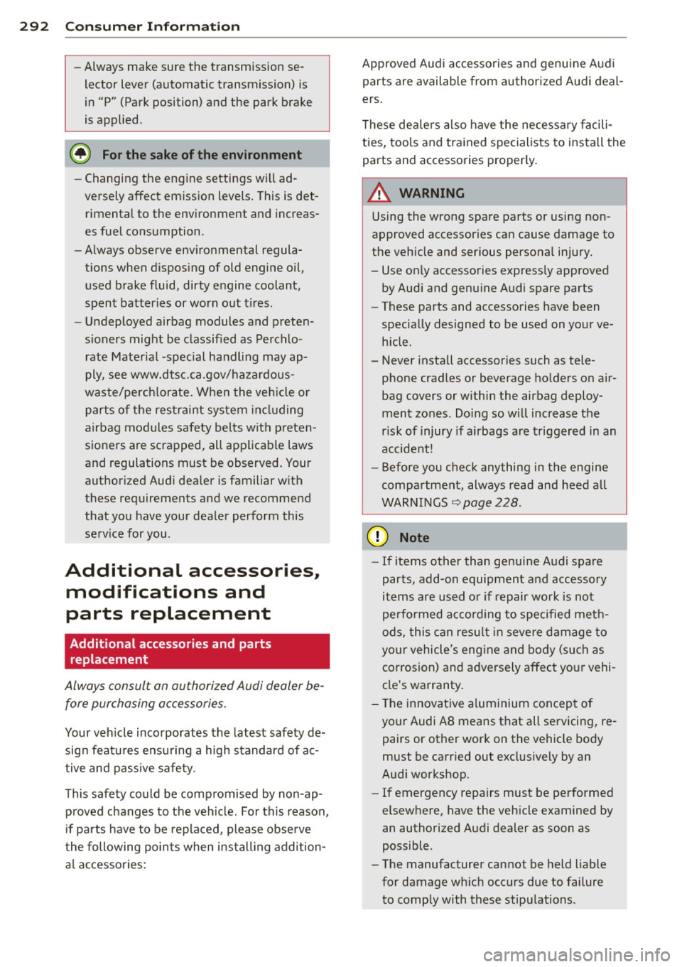 AUDI A8 2015  Owners Manual 29 2  Con sum er  Inf ormation 
-Always  make sure the  transmission  se­
lector  lever  (automatic  transmiss ion)  is 
in  "P"  (Park position)  and the  park  brake 
is applied . 
@) For the  sake