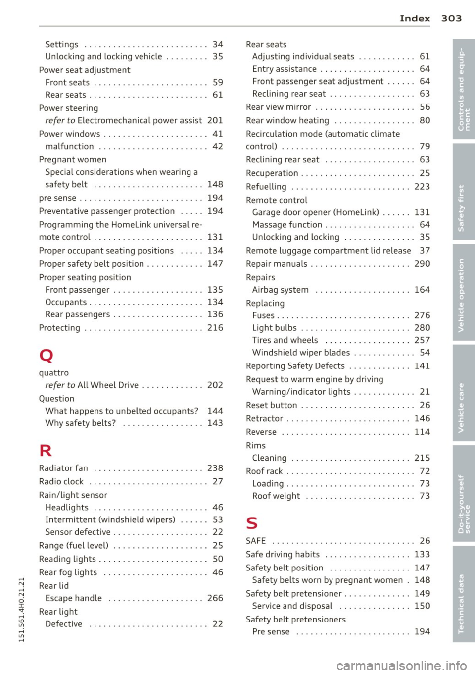 AUDI S8 2015  Owners Manual ,...., 
N ,...., 
N 
0 J: 
SI: ,...., \!) ..,., 
,...., ..,., ,...., 
Settings ... .. ........... .. .. .. ....  34 
Unlocking  and  locking  vehicle  ... .. .. ..  35 
Pow er  seat  adjustment 
Fron