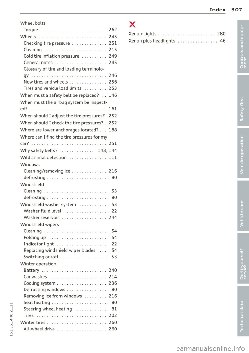 AUDI A8 2015  Owners Manual ,...., 
N ,...., 
N 
0 J: 
SI: ,...., \!) 1.11 ,...., 1.11 ,...., 
Wheel  bolts 
Torq ue  ... .. .. .. .. .. .... ... .. .. ... 
262 
W heels  ... .. ................. .. ... 2 4 5 
Chec king tire 