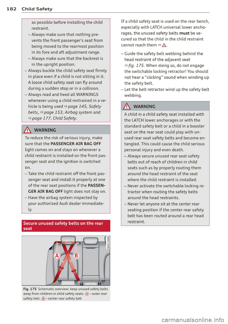 AUDI S8 2014 Owners Manual 182 Child Safet y
as possible before insta lling the child
restra int.
- Always make sure t hat nothing pre
vents the front passengers seat from being moved to the rearmost AUDI S8 2014 Owners Manual 182 Child Safet y
as possible before insta lling the child
restra int.
- Always make sure t hat nothing pre
vents the front passengers seat from being moved to the rearmost