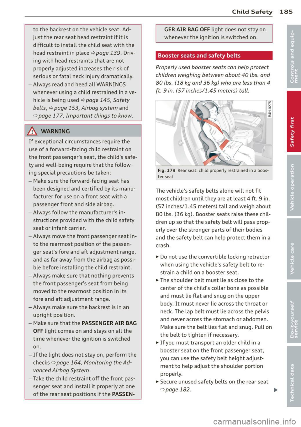 AUDI S8 2014 Owners Manual to the backrest on the vehicle seat. Ad
just the rear seat head restraint if it is
difficult to install the child seat with the
head restraint in place
c::> page 139. Driv
in AUDI S8 2014 Owners Manual to the backrest on the vehicle seat. Ad
just the rear seat head restraint if it is
difficult to install the child seat with the
head restraint in place
c::> page 139. Driv
in