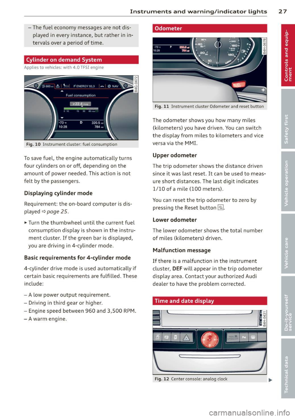 AUDI S8 2014  Owners Manual Instrument s  and  warning /indicator  lights  2  7 
-The fuel  economy  messages are not  dis­
played  in every instance,  but  rathe r in  in­
terva ls 
over a period  o f time. 
Cylinder on  dema