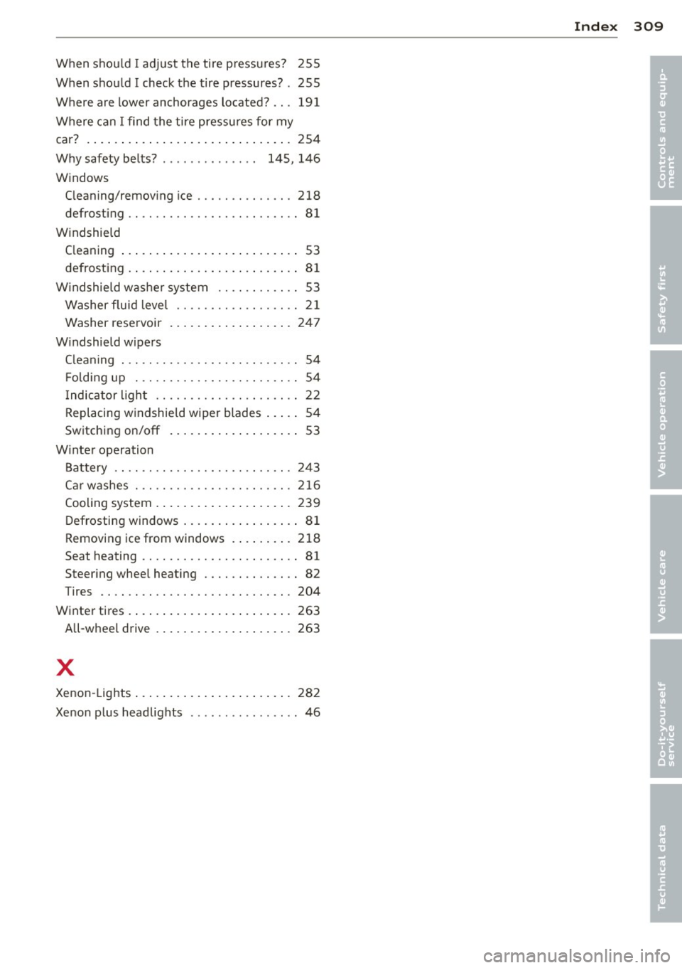 AUDI A8 2014 Owners Manual When should I adjust the tire pressures? 255
When should I check the tire pressures? . 255
Where are lower anchorages located? .. . 191
Where can I find the tire pressures for AUDI A8 2014 Owners Manual When should I adjust the tire pressures? 255
When should I check the tire pressures? . 255
Where are lower anchorages located? .. . 191
Where can I find the tire pressures for
