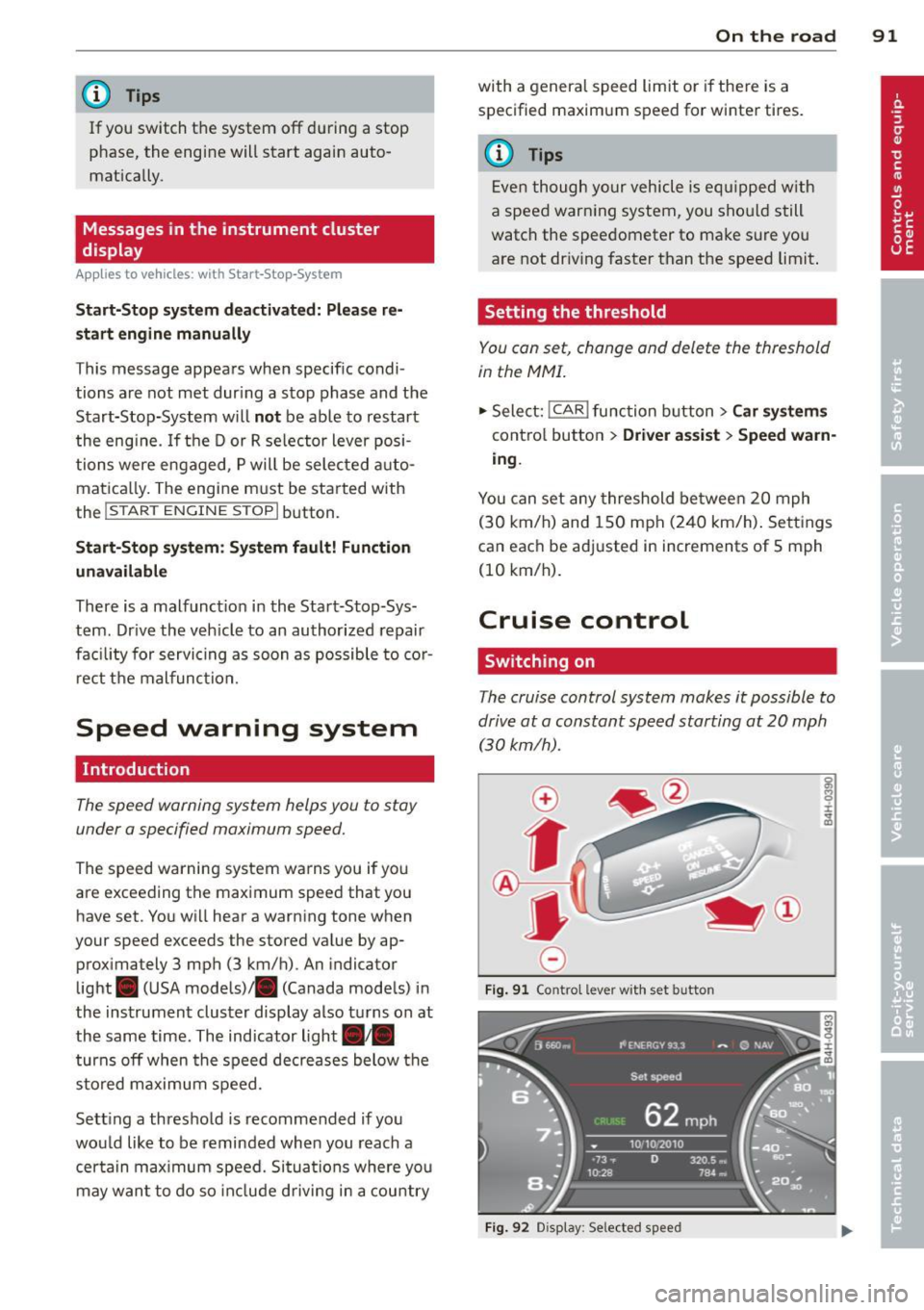 AUDI A8 2014  Owners Manual (D Tips 
If you  switch  the  system  off  during a stop 
phase,  the  engine  will  start  again  auto­
mat ically. 
Messages  in the  instrument  cluster 
display 
App lies  to  vehicles:  with  St