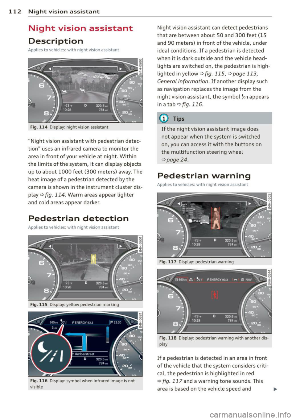AUDI A8 2013 Owners Manual 112 Night vision assistant
Night vision assistant
Description
Applies to vehicles: with night v isio n ass istant
Fig. 114 Display: n ight vis ion assistant
"Night vis ion assistant AUDI A8 2013 Owners Manual 112 Night vision assistant
Night vision assistant
Description
Applies to vehicles: with night v isio n ass istant
Fig. 114 Display: n ight vis ion assistant
"Night vis ion assistant